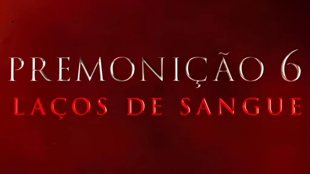 Imagem em vermelho imitando sangue com os dizeres "Premonição 6: Lações de Sangue"