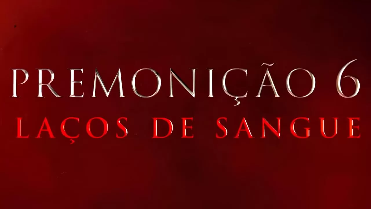 Imagem em vermelho imitando sangue com os dizeres "Premonição 6: Lações de Sangue"