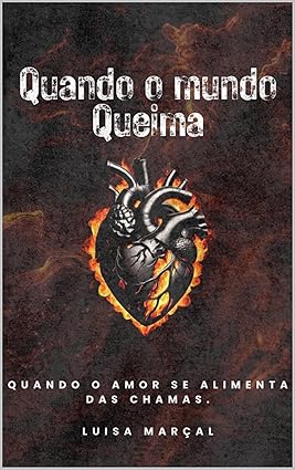 Capa do conto Dark Romance “Quando o Mundo Queima”, de Luisa Marçal